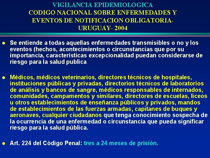 VIGILANCIA EPIDEMIOLOGICA CODIGO NACIONAL SOBRE ENFERMEDADES Y EVENTOS DE NOTIFICACION OBLIGATORIAURUGUAY- 2004 l Se