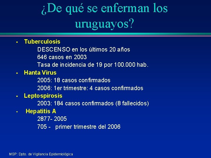 ¿De qué se enferman los uruguayos? § § § • Tuberculosis DESCENSO en los