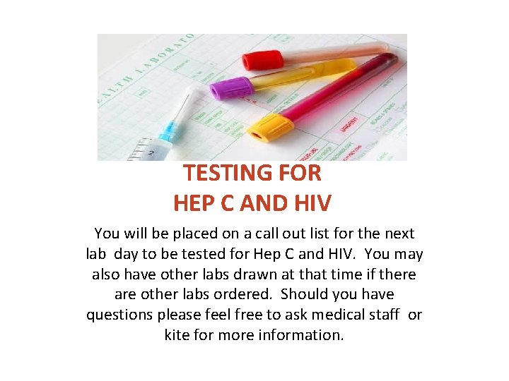 TESTING FOR HEP C AND HIV You will be placed on a call out