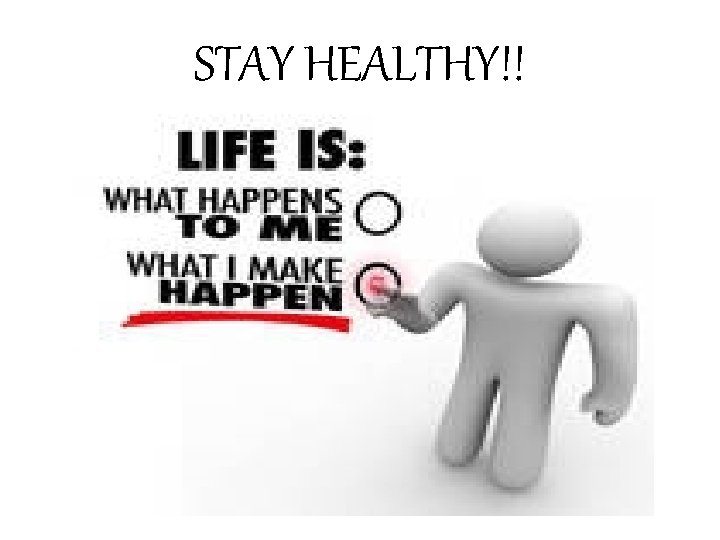 STAY HEALTHY!! 