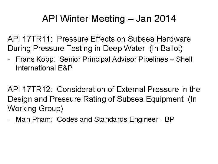 API Winter Meeting – Jan 2014 API 17 TR 11: Pressure Effects on Subsea
