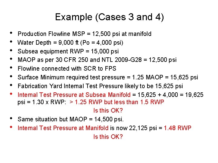 Example (Cases 3 and 4) • • • Production Flowline MSP = 12, 500