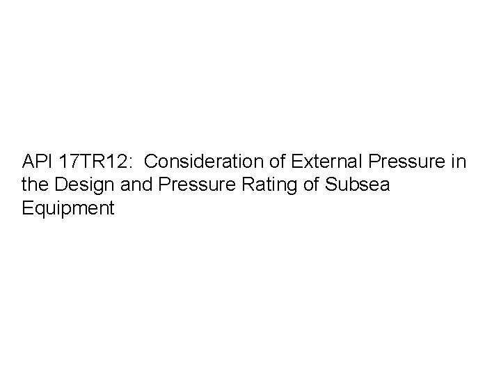 API 17 TR 12: Consideration of External Pressure in the Design and Pressure Rating