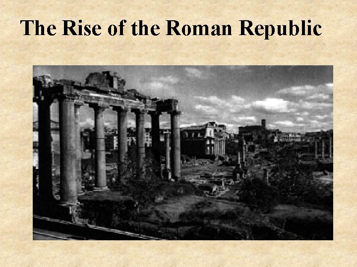 The Rise of the Roman Republic 