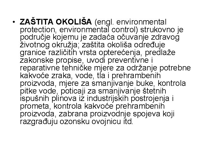  • ZAŠTITA OKOLIŠA (engl. environmental protection, environmental control) strukovno je područje kojemu je