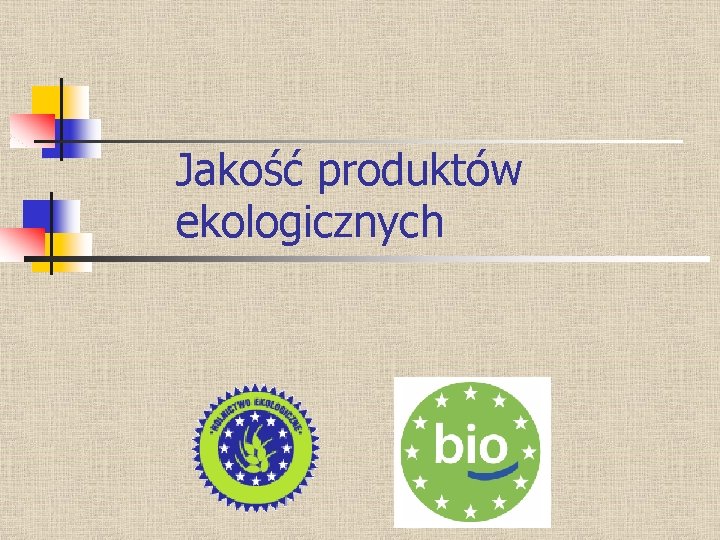 Jakość produktów ekologicznych Jakość produktów ekologicznych