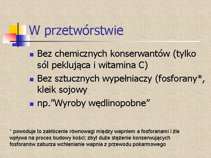 W przetwórstwie n n n Bez chemicznych konserwantów (tylko sól peklująca i witamina C)