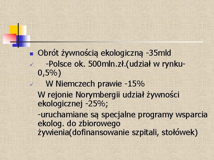 Obrót żywnością ekologiczną -35 mld ü -Polsce ok. 500 mln. zł. (udział w rynku