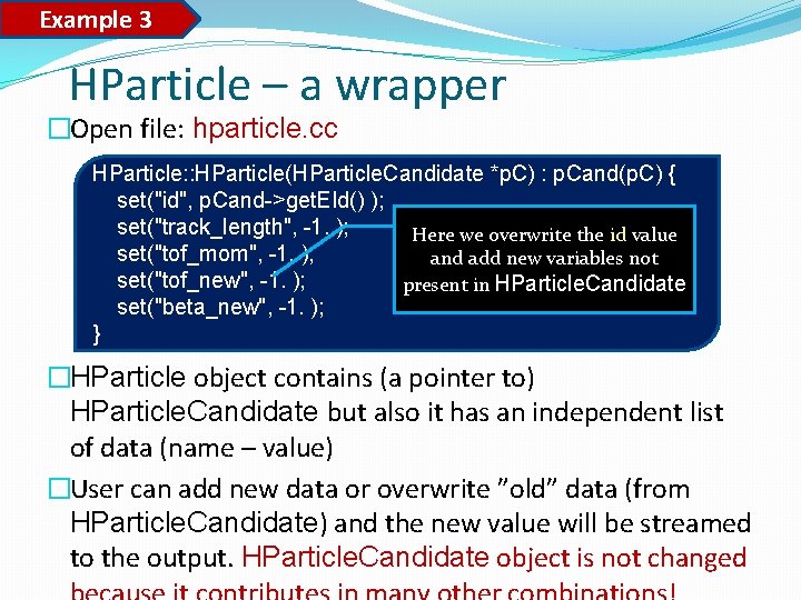 Example 3 HParticle – a wrapper �Open file: hparticle. cc HParticle: : HParticle(HParticle. Candidate