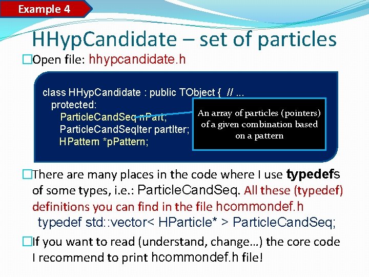 Example 4 HHyp. Candidate – set of particles �Open file: hhypcandidate. h class HHyp.