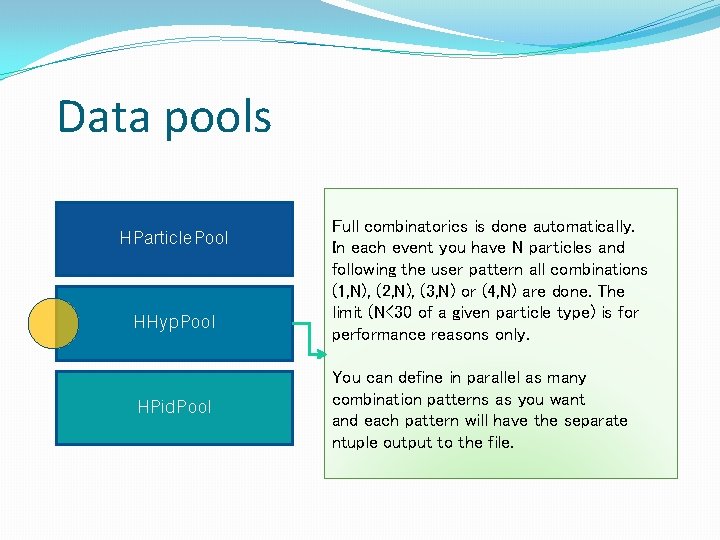 Data pools HParticle. Pool HHyp. Pool HPid. Pool Full combinatorics is done automatically. In