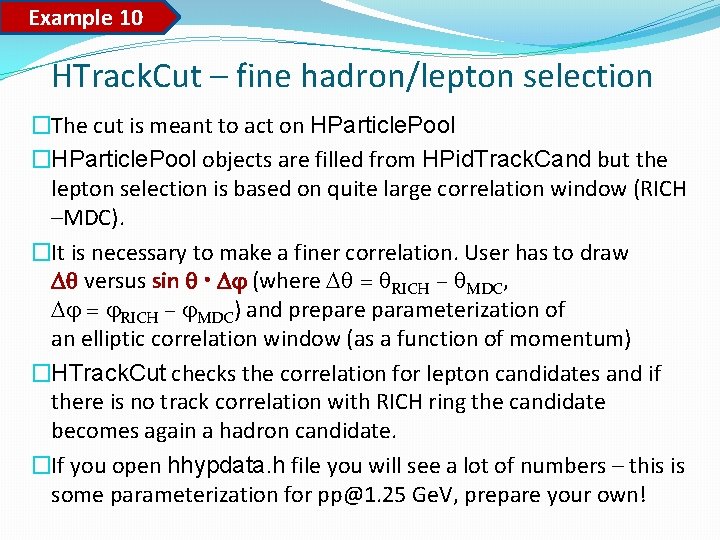 Example 10 HTrack. Cut – fine hadron/lepton selection �The cut is meant to act