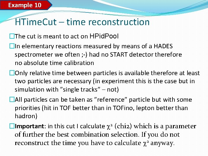 Example 10 HTime. Cut – time reconstruction �The cut is meant to act on