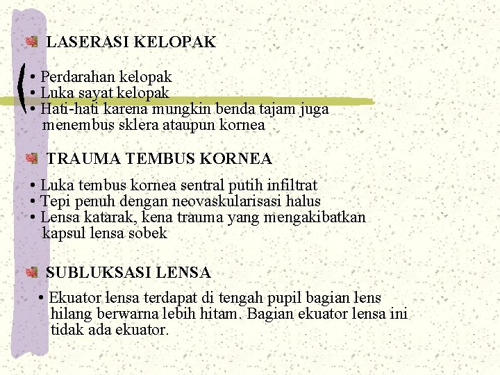 LASERASI KELOPAK • Perdarahan kelopak • Luka sayat kelopak • Hati-hati karena mungkin benda LASERASI KELOPAK • Perdarahan kelopak • Luka sayat kelopak • Hati-hati karena mungkin benda