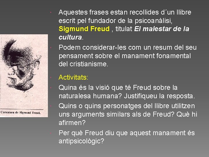 Aquestes frases estan recollides d´un llibre escrit pel fundador de la psicoanàlisi, Sigmund Freud