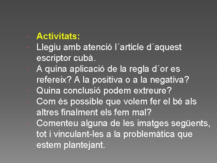  Activitats: Llegiu amb atenció l´article d´aquest escriptor cubà. A quina aplicació de la