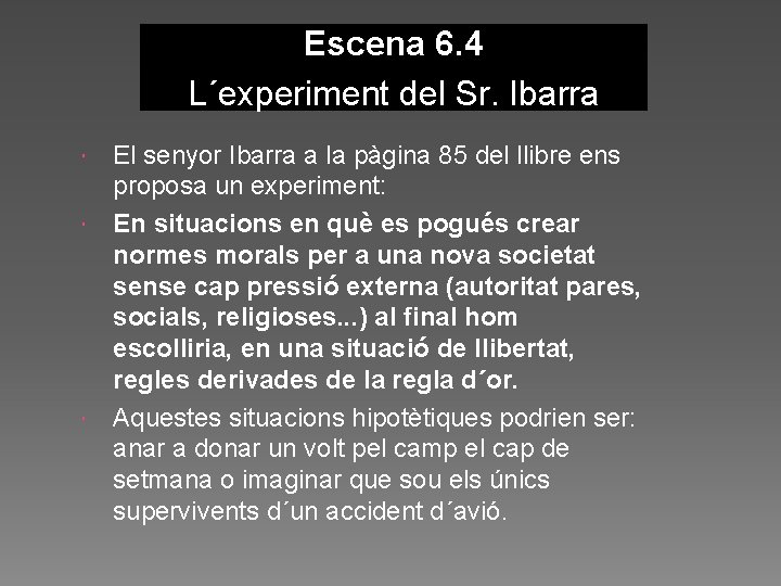 Escena 6. 4 L´experiment del Sr. Ibarra El senyor Ibarra a la pàgina 85