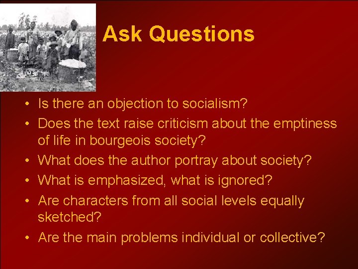 Ask Questions • Is there an objection to socialism? • Does the text raise