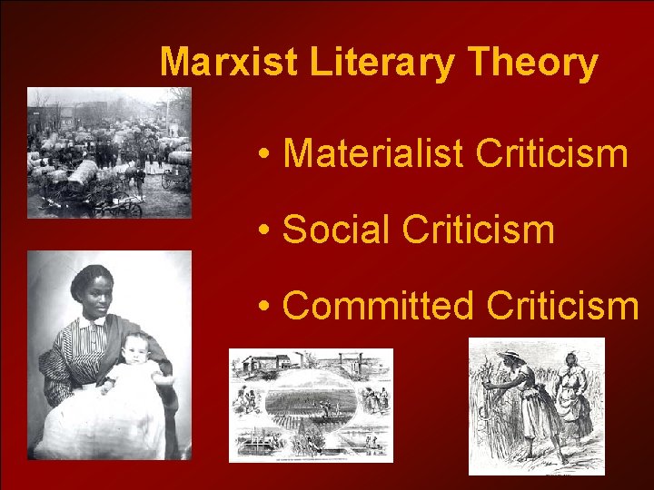 Marxist Literary Theory • Materialist Criticism • Social Criticism • Committed Criticism 