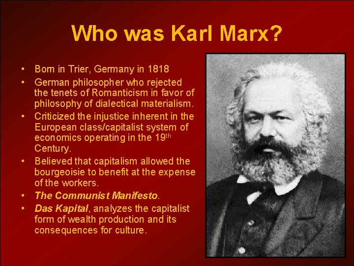 Who was Karl Marx? • Born in Trier, Germany in 1818 • German philosopher