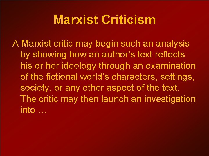 Marxist Criticism A Marxist critic may begin such an analysis by showing how an
