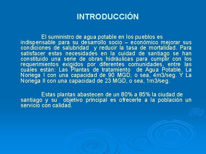 INTRODUCCIÓN El suministro de agua potable en los pueblos es indispensable para su desarrollo