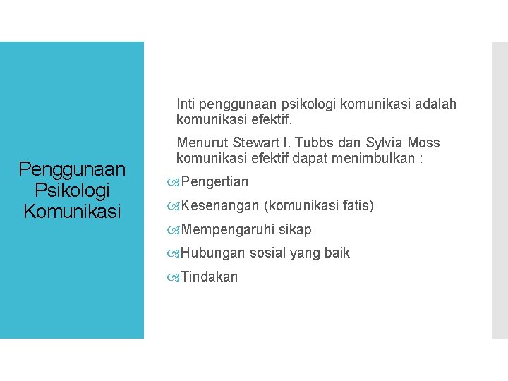 Inti penggunaan psikologi komunikasi adalah komunikasi efektif. Penggunaan Psikologi Komunikasi Menurut Stewart l. Tubbs