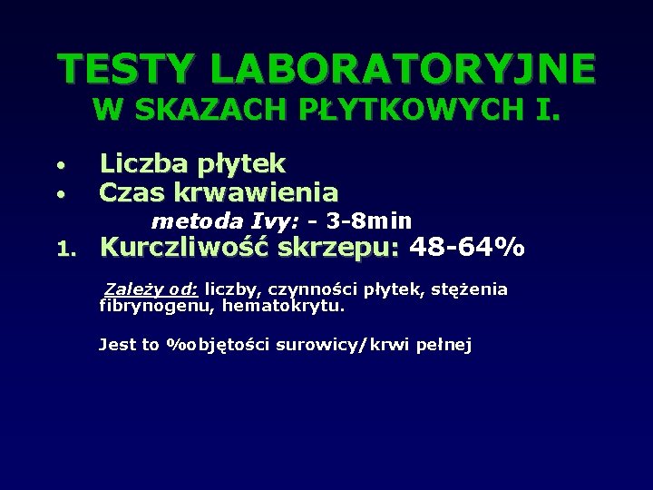 TESTY LABORATORYJNE W SKAZACH PŁYTKOWYCH I. • • Liczba płytek Czas krwawienia 1. Kurczliwość