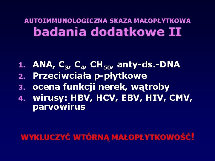 AUTOIMMUNOLOGICZNA SKAZA MAŁOPŁYTKOWA badania dodatkowe II ANA, C 3, C 4, CH 50, anty-ds.