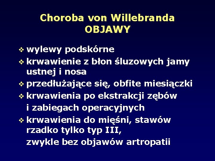 Choroba von Willebranda OBJAWY wylewy podskórne krwawienie z błon śluzowych jamy ustnej i nosa