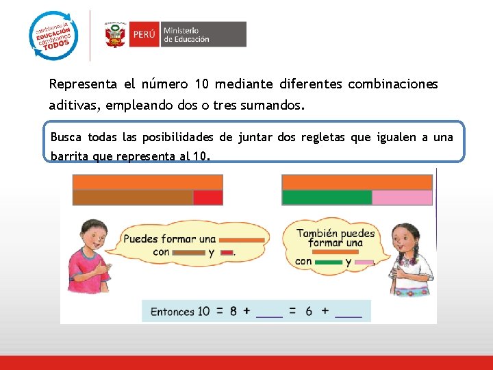 Representa el número 10 mediante diferentes combinaciones aditivas, empleando dos o tres sumandos. Busca