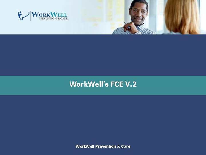 Work. Well’s FCE V. 2 Work. Well Prevention & Care 