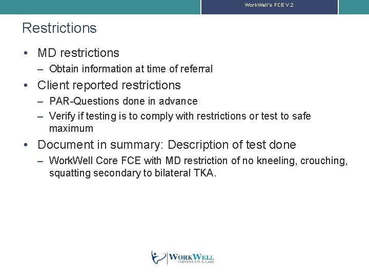 Work. Well’s FCE V. 2 Restrictions • MD restrictions – Obtain information at time