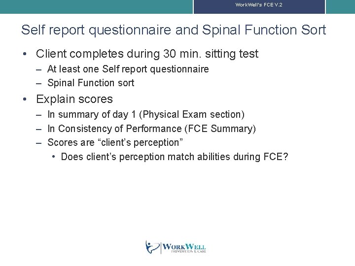 Work. Well’s FCE V. 2 Self report questionnaire and Spinal Function Sort • Client