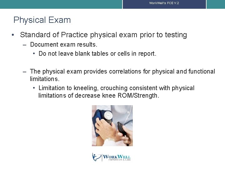 Work. Well’s FCE V. 2 Physical Exam • Standard of Practice physical exam prior