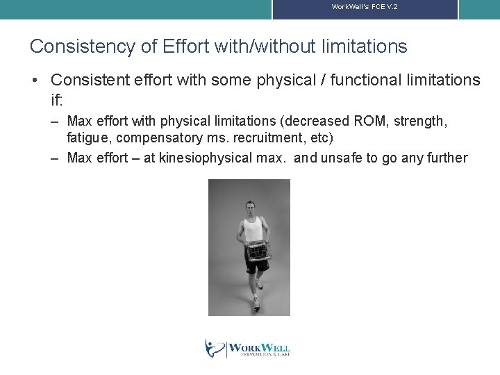 Work. Well’s FCE V. 2 Consistency of Effort with/without limitations • Consistent effort with