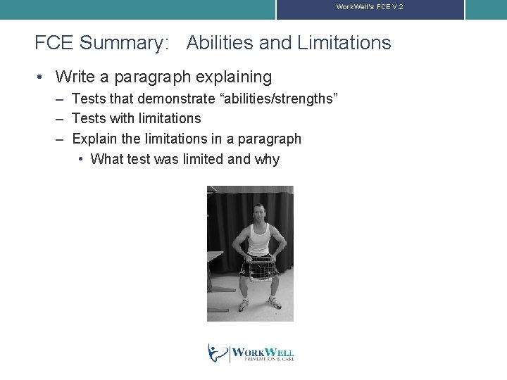 Work. Well’s FCE V. 2 FCE Summary: Abilities and Limitations • Write a paragraph