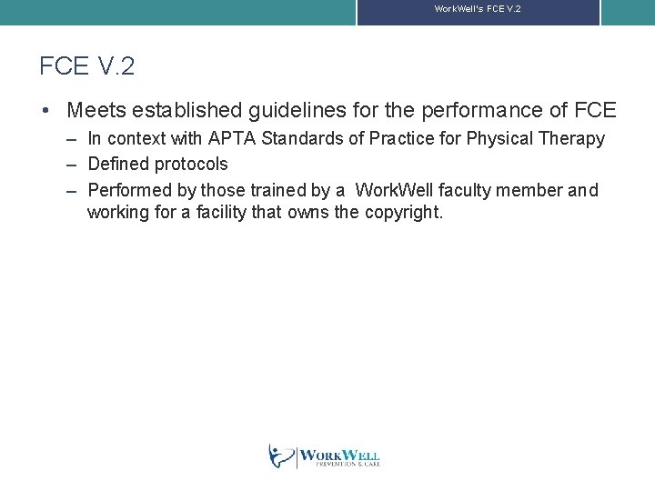 Work. Well’s FCE V. 2 • Meets established guidelines for the performance of FCE