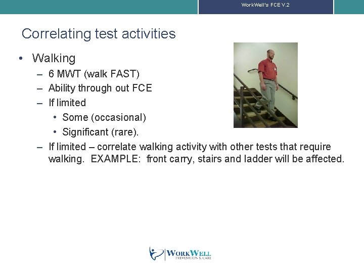 Work. Well’s FCE V. 2 Correlating test activities • Walking – 6 MWT (walk