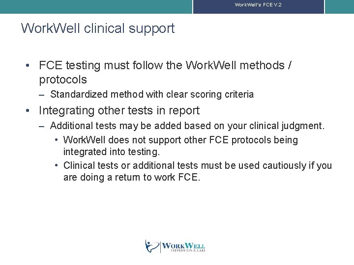 Work. Well’s FCE V. 2 Work. Well clinical support • FCE testing must follow