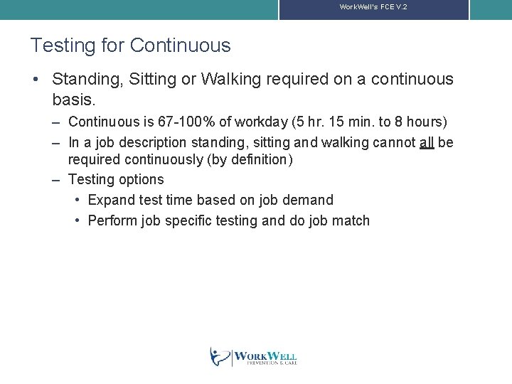 Work. Well’s FCE V. 2 Testing for Continuous • Standing, Sitting or Walking required