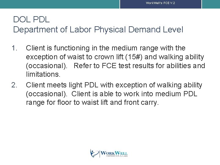 Work. Well’s FCE V. 2 DOL PDL Department of Labor Physical Demand Level 1.