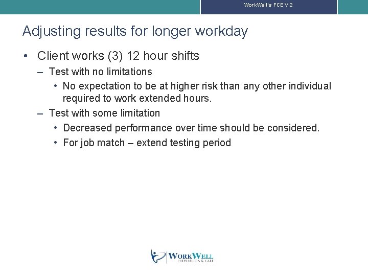 Work. Well’s FCE V. 2 Adjusting results for longer workday • Client works (3)