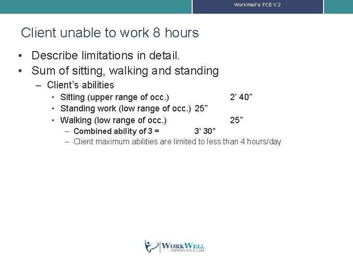 Work. Well’s FCE V. 2 Client unable to work 8 hours • Describe limitations