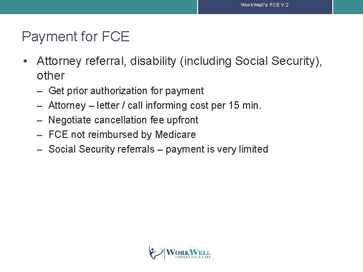 Work. Well’s FCE V. 2 Payment for FCE • Attorney referral, disability (including Social