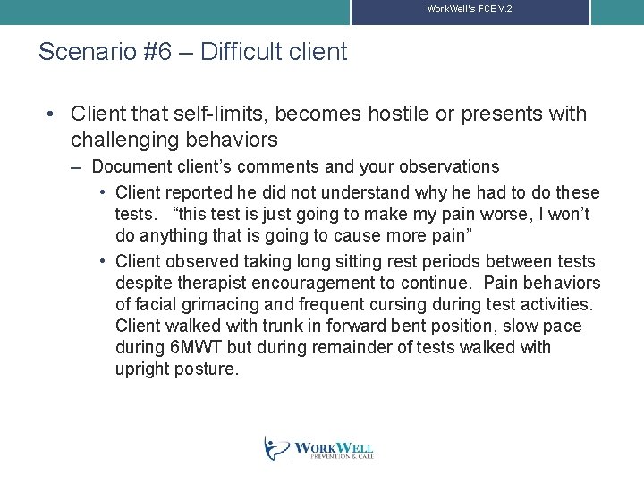 Work. Well’s FCE V. 2 Scenario #6 – Difficult client • Client that self-limits,