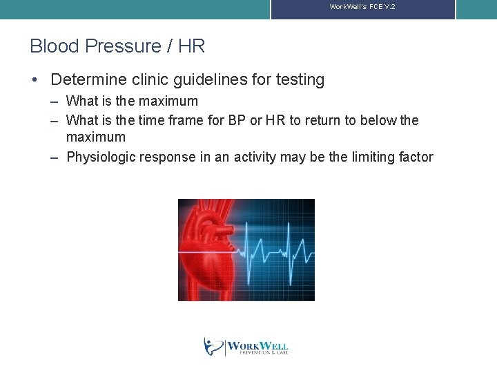 Work. Well’s FCE V. 2 Blood Pressure / HR • Determine clinic guidelines for