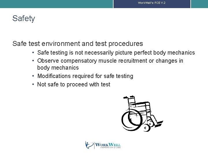 Work. Well’s FCE V. 2 Safety Safe test environment and test procedures • Safe