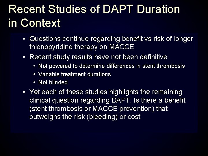 Recent Studies of DAPT Duration in Context • Questions continue regarding benefit vs risk