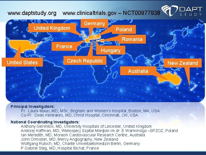 www. daptstudy. org www. clinicaltrials. gov – NCT 00977938 United Kingdom Germany Poland Romania